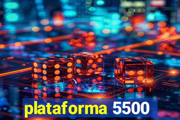 plataforma 5500